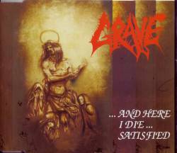Grave (SWE-1) : ...And Here I Die ... Satisfied